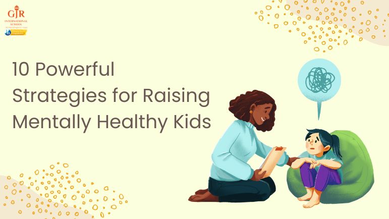 10 Powerful Strategies to Raising Mentally Healthy Kids