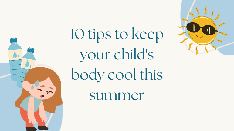 10 tips to keep your child’s body cool this summer