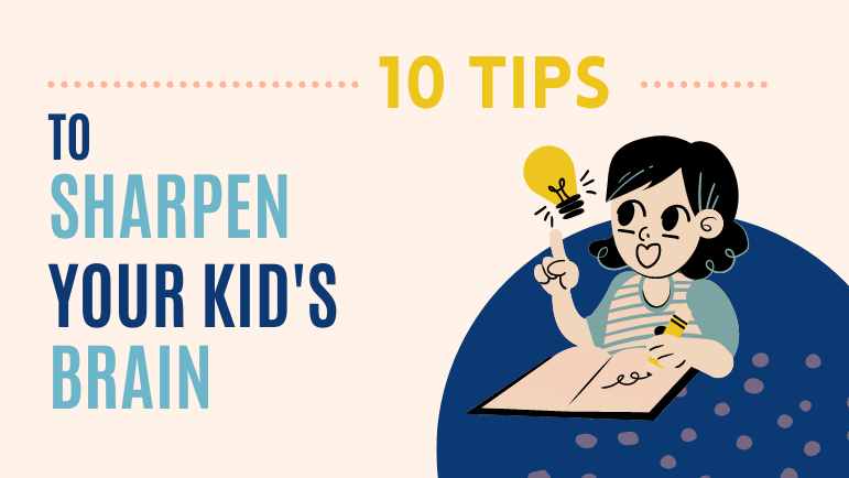 10 tips to sharpen your kid’s brain