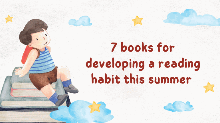 7 books for developing a reading habit this summer