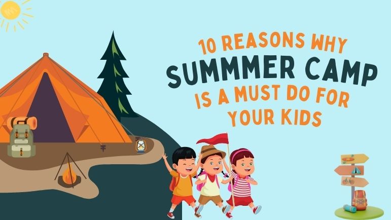 10 Reasons why Summer Camp is a Must-Do for Your Kids