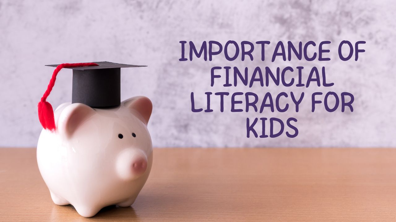 Importance of Financial Literacy for Kids