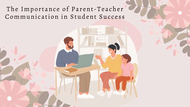 The Importance of Parent-Teacher Communication in Student Success