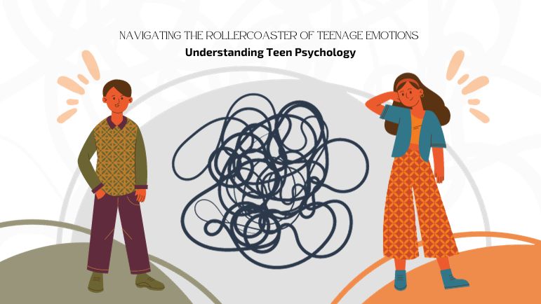 Navigating the Rollercoaster of Teenage Emotions – Understanding Teen Psychology