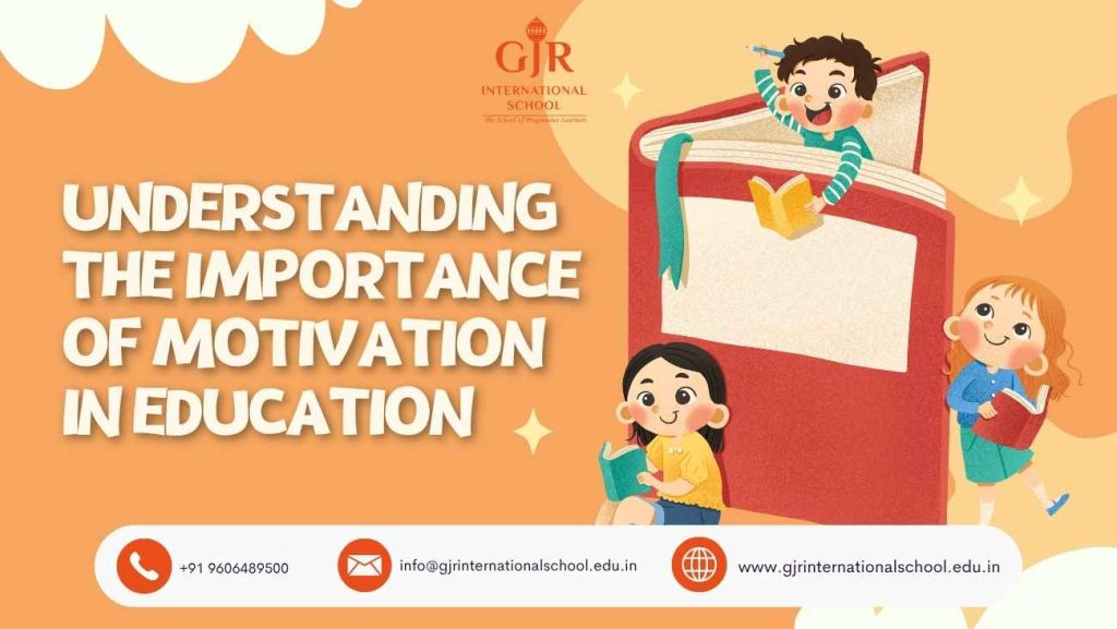 Understanding the Importance of Motivation in Education