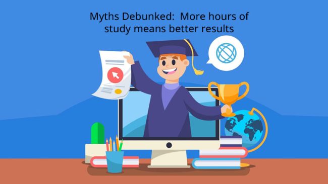 Myths Debunked: More hours of study means better results