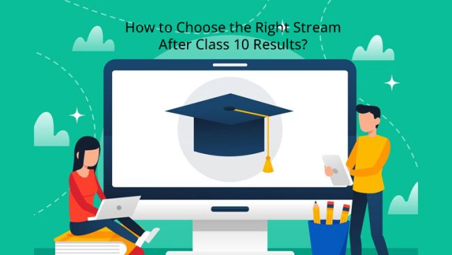 How to Choose the Right Stream After Class 10 Results?